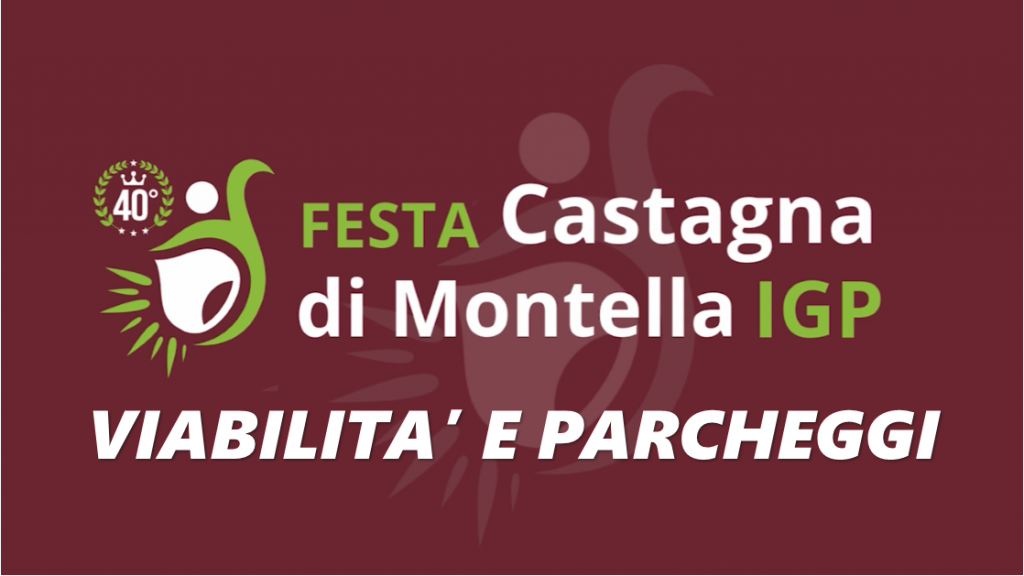 🔴 VIABILITA’ E PARCHEGGI “40° FESTA DELLA CASTAGNA IGP DI MONTELLA”